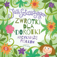 ZWROTKI DLA DOROTKI ARCYKSIĄŻĘ FIOŁKÓW KSIĄŻKA