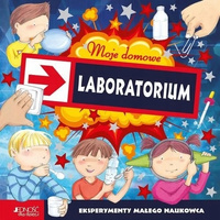 Moje domowe laboratorium KSIĄŻKA DLA DZIECI